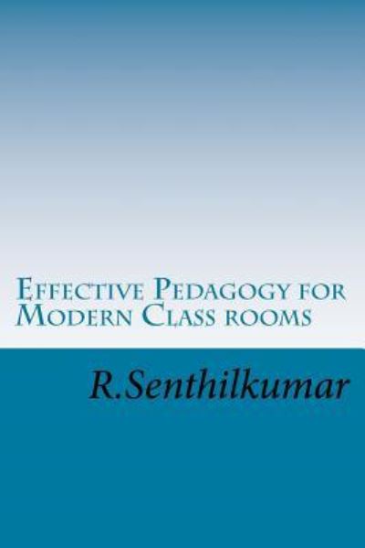 Cover for R Senthilkumar · Effective Pedagogy for Modern Class rooms (Pocketbok) (2017)