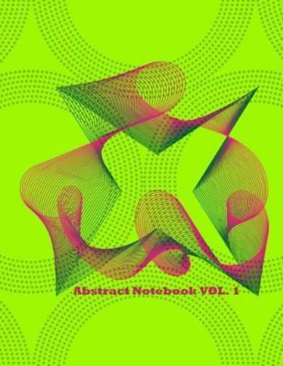 Abstract Notebook VOL.1 - Catman Notebooks - Książki - Createspace Independent Publishing Platf - 9781548762711 - 10 lipca 2017