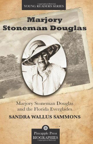 Cover for Dr. Sandra Sammons · Marjory Stoneman Douglas and the Florida Everglades - Pineapple Press Biography (Paperback Book) (2010)