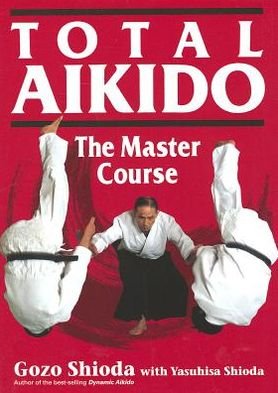 Total Aikido - Gozo Shioda - Livros - Kodansha America, Inc - 9781568364711 - 16 de novembro de 2012