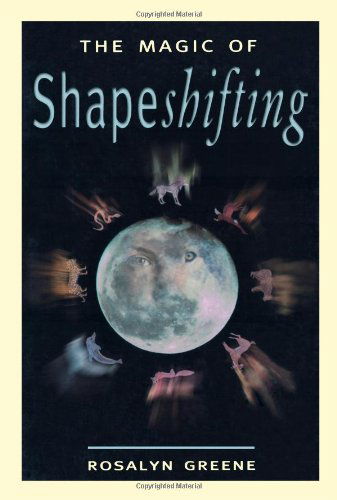 Cover for Rosalyn Greene · The Magic of Shapeshifting (Paperback Book) [1st edition] (2000)