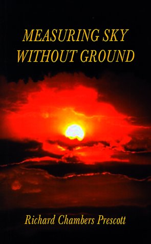 Cover for Richard Chambers Prescott · Measuring Sky Without Ground: Essays on the Goddess Kali, Sri Ramakrishna and Human Potential with Selections from Remaining Texts in the Series (Paperback Book) (2000)