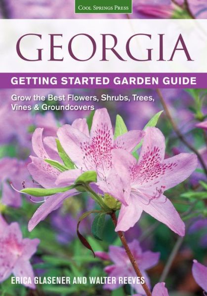 Cover for Erica Glasener · Georgia Getting Started Garden Guide: Grow the Best Flowers, Shrubs, Trees, Vines &amp; Groundcovers - Garden Guides (Paperback Book) (2013)