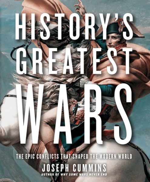 Cover for Joseph Cummins · History'S Greatest Wars: The Epic Conflicts That Shaped the Modern World (Paperback Book) (2011)