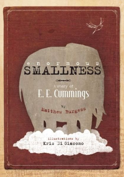 Cover for Matthew Burgess · Enormous Smallness: A Story of E. E. Cummings (Gebundenes Buch) (2015)