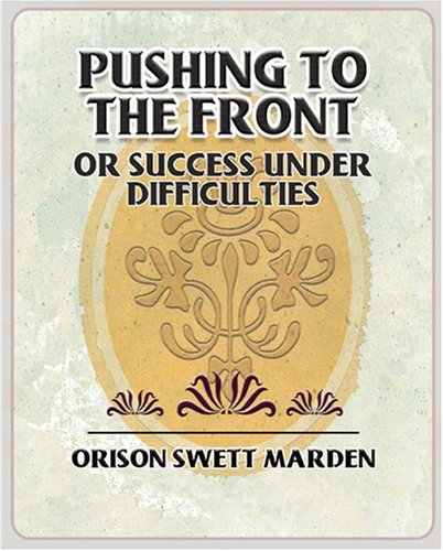 Cover for Orison Swett Marden · Pushing to the Front or Success Under Difficulties (Paperback Bog) (2006)