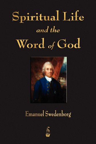 Spiritual Life and the Word of God - Emanuel Swedenborg - Książki - Merchant Books - 9781603863711 - 1 sierpnia 2010