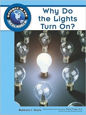 Cover for Barbara J. Davis · Why Do the Lights Turn On? - Science in the Real World (Hardcover Book) (2009)