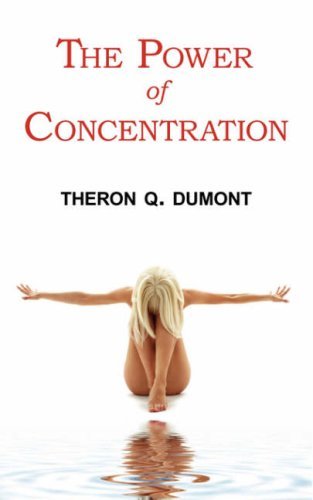 Cover for Theron Q. Dumont · The Power of Concentration - Complete Text of Dumont's Classic (Paperback Bog) (2008)