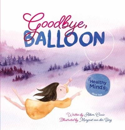 Cover for Adam Ciccio · Goodbye, Balloon - Healthy Minds (Gebundenes Buch) (2023)