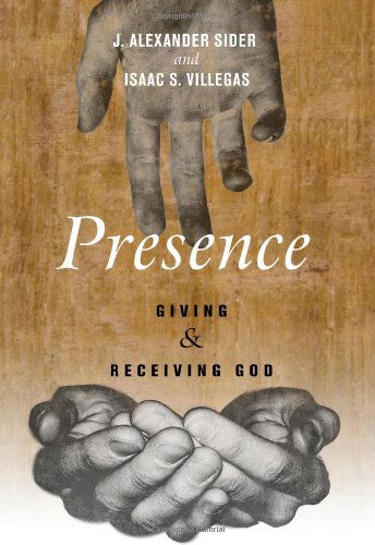 Cover for J Alexander Sider · Presence: Giving and Receiving God (Paperback Book) (2011)