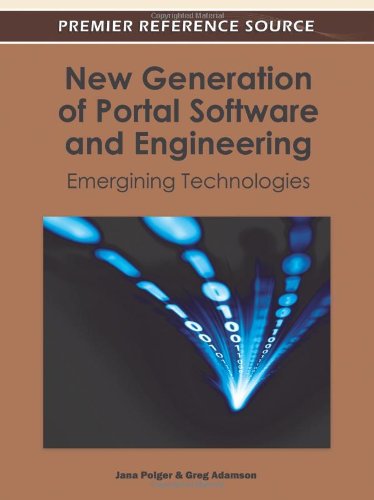 New Generation of Portal Software and Engineering: Emerging Technologies - Jana Polgar - Kirjat - IGI Global - 9781609605711 - lauantai 30. huhtikuuta 2011