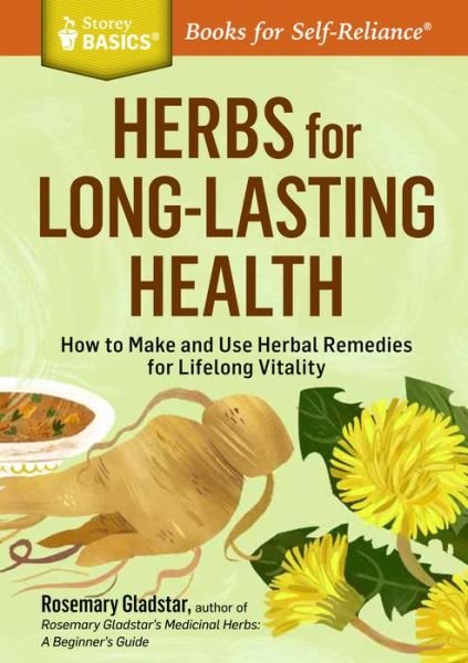 Cover for Rosemary Gladstar · Herbs for Long-Lasting Health: How to Make and Use Herbal Remedies for Lifelong Vitality. A Storey BASICS® Title (Taschenbuch) (2014)