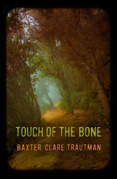 Cover for Baxter Clare Trautman · Touch of the Bone (Book) (2023)