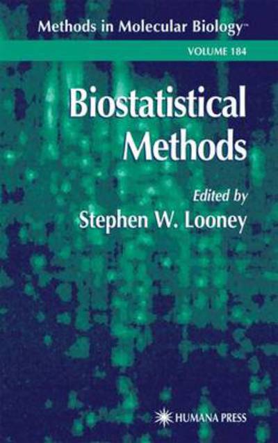 Cover for Stephen W Looney · Biostatistical Methods - Methods in Molecular Biology (Paperback Book) [Softcover reprint of hardcover 1st ed. 2002 edition] (2010)