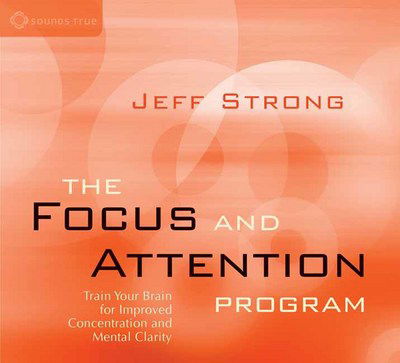 Cover for Jeff Strong · The Focus and Attention Program: Train Your Brain for Improved Concentration and Mental Clarity (Audiobook (CD)) (2016)