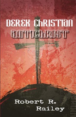 Cover for Robert Railey · Derek Christian, Antichrist (Paperback Book) (2014)