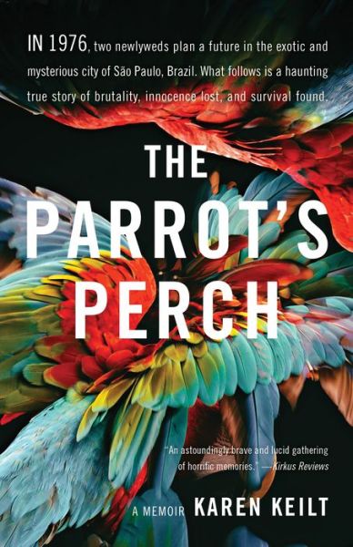Cover for Karen Keilt · The Parrot's Perch: A Memoir (Paperback Book) (2019)