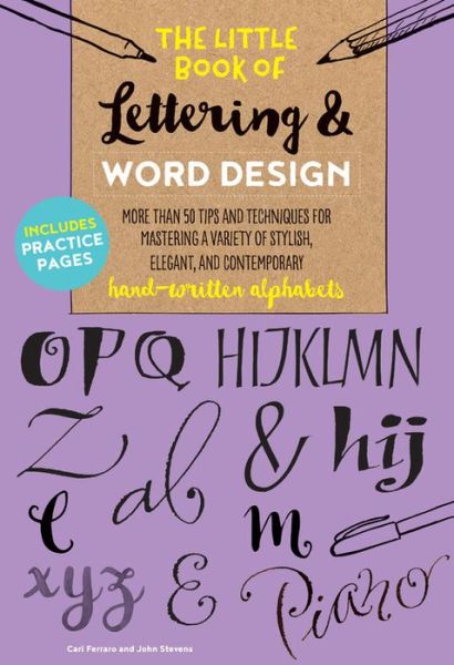 Cover for Cari Ferraro · The Little Book of Lettering &amp; Word Design: More than 50 tips and techniques for mastering a variety of stylish, elegant, and contemporary hand-written alphabets - The Little Book of ... (Paperback Book) [Little Book Lettering Word Design edition] (2018)