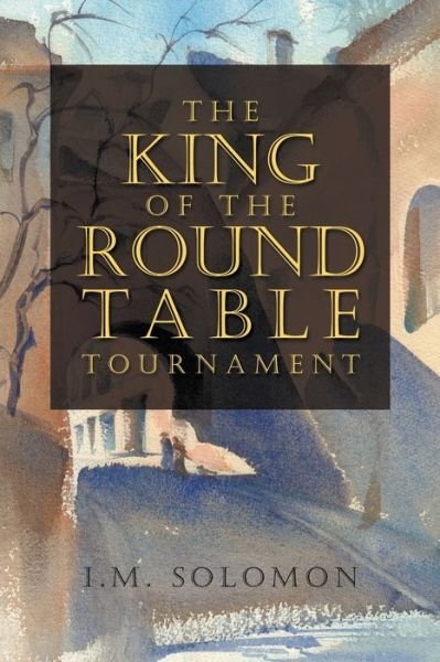 Cover for I M Solomon · The King of the Round Table Tournament (Paperback Bog) (2021)