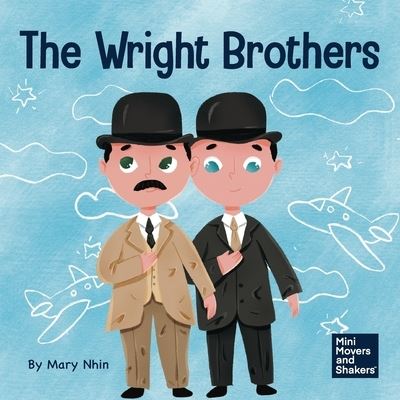 Cover for Mary Nhin · The Wright Brothers: A Kid's Book About Achieving the Impossible - Mini Movers and Shakers (Paperback Book) (2021)