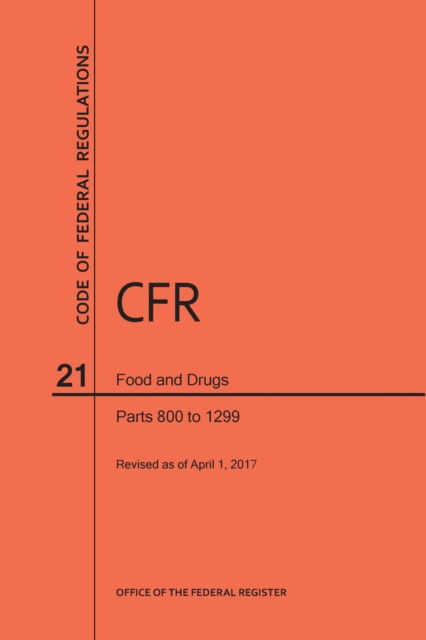 Cover for Nara · Code of Federal Regulations Title 21, Food and Drugs, Parts 800-1299, 2017 (Paperback Book) (2016)