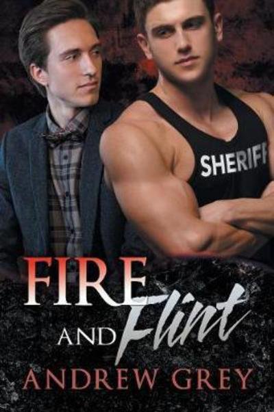 Cover for Andrew Grey · Fire and Flint - Carlisle Deputies (Paperback Book) [New edition] (2017)