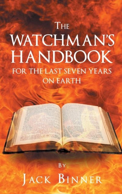 Cover for Jack Binner · The Watchman's Handbook For The Last Seven Years On Earth (Hardcover Book) (2017)