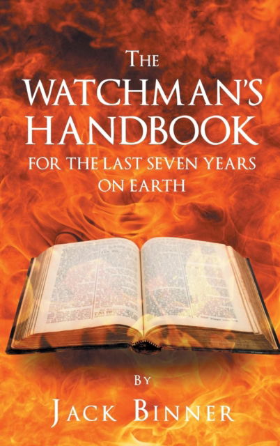 Cover for Jack Binner · The Watchman's Handbook For The Last Seven Years On Earth (Inbunden Bok) (2017)