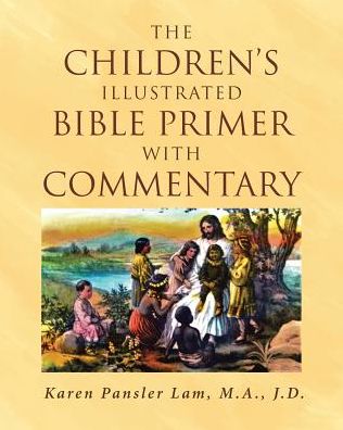 Cover for Karen Pansler Lam M a J D · The Children's Illustrated Bible Primer with Commentary (Paperback Book) (2018)