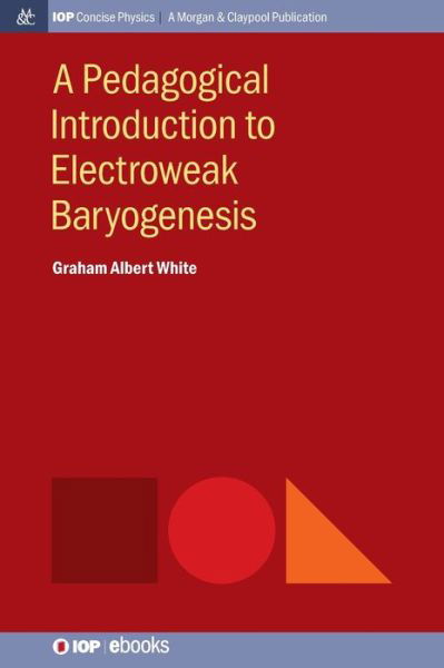 Cover for Graham Albert White · A Pedagogical Introduction to Electroweak Baryogenesis (Innbunden bok) (2016)