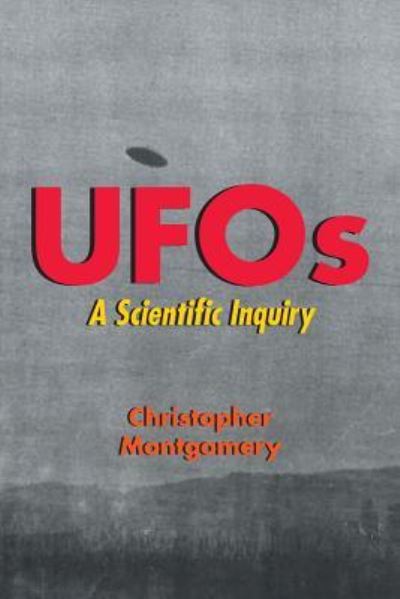 Cover for Christopher Montgomery · UFOs - A Scientific Inquiry (Paperback Book) (2018)