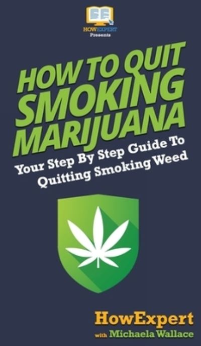 Cover for Howexpert · How to Quit Smoking Marijuana (Hardcover Book) (2020)