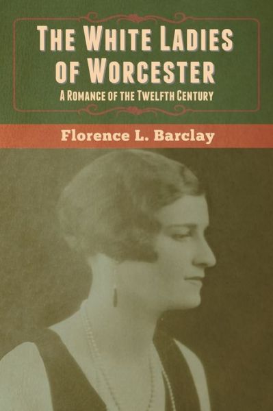 Cover for Florence L Barclay · The White Ladies of Worcester (Pocketbok) (2020)