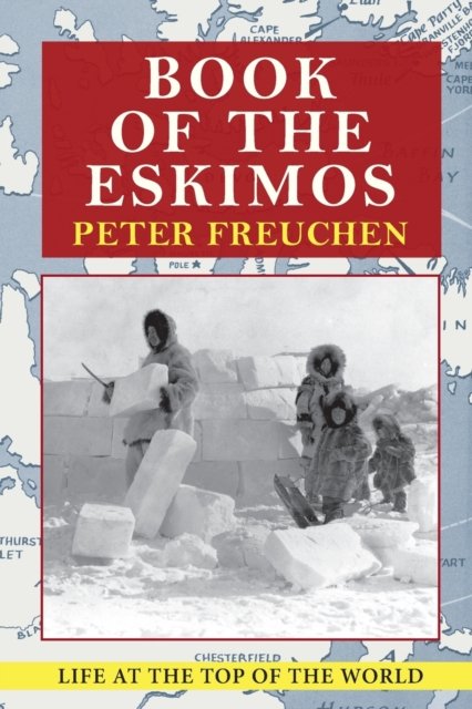 Book of the Eskimos (A Fawcett Crest book) - Peter Freuchen - Bücher - Echo Point Books & Media, LLC - 9781648372711 - 21. Februar 2023