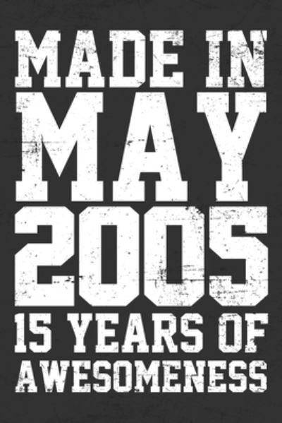 Made in May 2005 - 15 Years of Awesomeness - Benzarts - Bücher - Independently Published - 9781658201711 - 9. Januar 2020