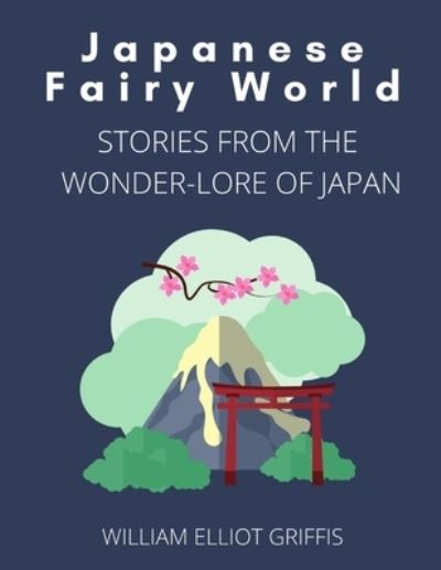 Cover for William Elliot Griffis · Japanese Fairy World (Paperback Book) (2020)