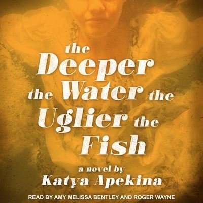 Cover for Katya Apekina · The Deeper the Water the Uglier the Fish (CD) (2018)