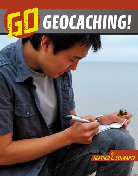 Cover for Heather E Schwartz · Go Geocaching! (Hardcover Book) (2022)