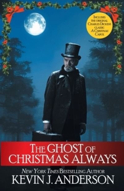 Cover for Kevin J Anderson · The Ghost of Christmas Always: includes the original Charles Dickens classic, A Christmas Carol (Paperback Bog) (2021)