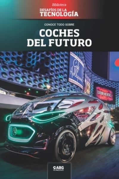 Coches del futuro - Abg Technologies - Böcker - American Book Group - 9781681658711 - 15 mars 2021