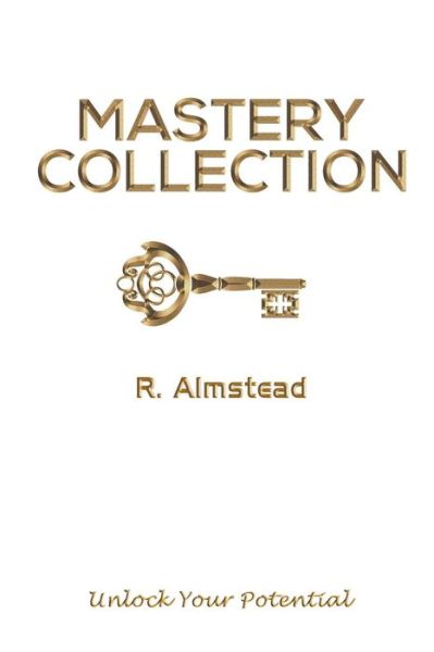 Mastery Collection - R Almstead - Books - Strategic Book Publishing & Rights Agenc - 9781681814711 - February 14, 2018