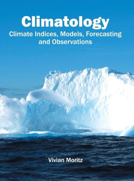 Cover for Vivian Moritz · Climatology: Climate Indices, Models, Forecasting and Observations (Hardcover Book) (2016)