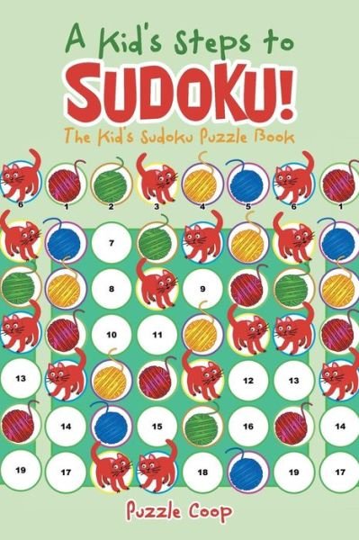 Cover for Puzzle Coop Books · A Kid's Steps to Sudoku! the Kid's Sudoku Puzzle Book (Paperback Bog) (2016)