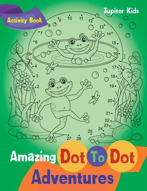 Cover for Jupiter Kids · Amazing Dot To Dot Adventures Activity Book (Paperback Book) (2016)