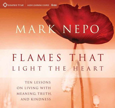 Cover for Mark Nepo · Flames that Light the Heart (Audiobook (CD)) [Unabridged edition] (2018)