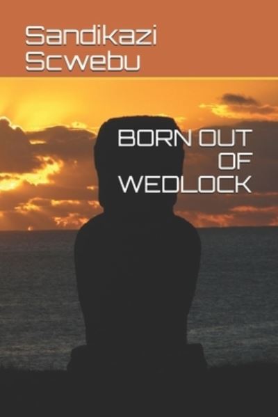 Cover for Sandikazi Scwebu · Born Out of Wedlock (Paperback Book) (2019)