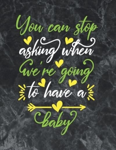 Cover for Thefeel Publishing · You can stop asking when we're going to have a baby (Paperback Book) (2019)