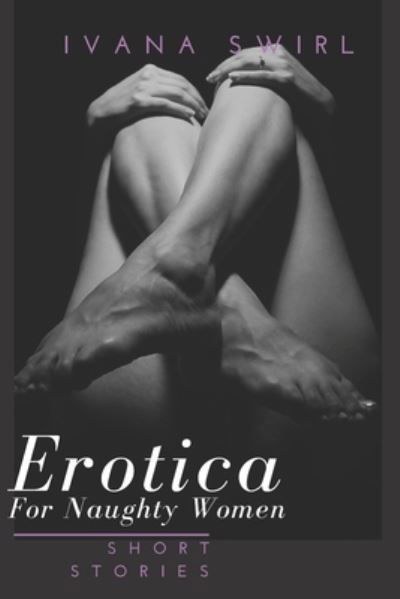 Cover for Ivana Swirl · Erotica Short Stories for Naughty Women (Bok) (2019)