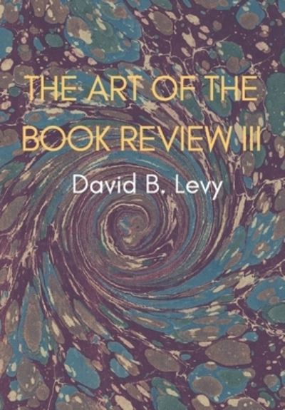 Cover for David B Levy · The Art of the Book Review, Part III (Hardcover Book) (2020)